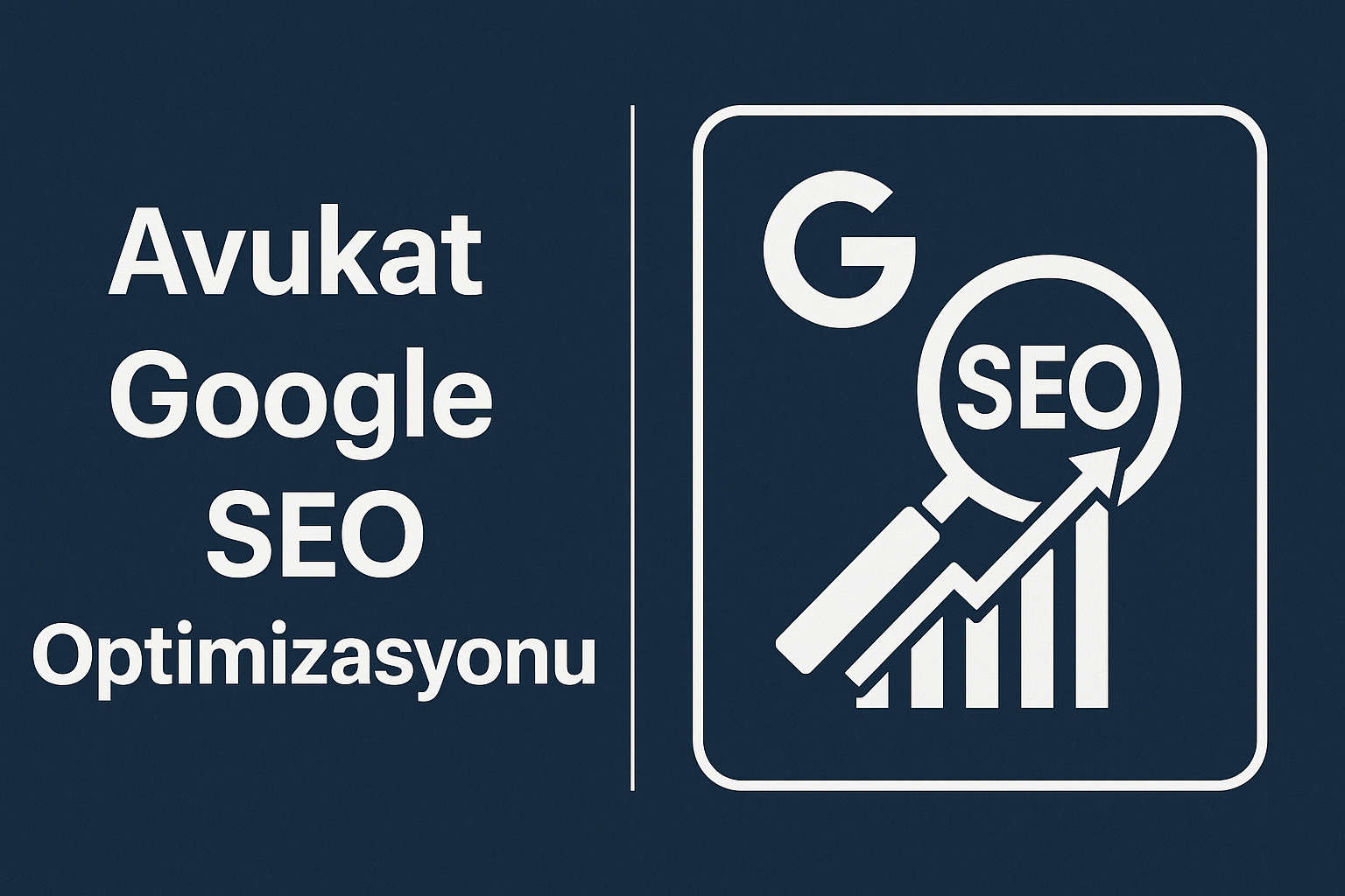 Avukat Google SEO Optimizasyonu