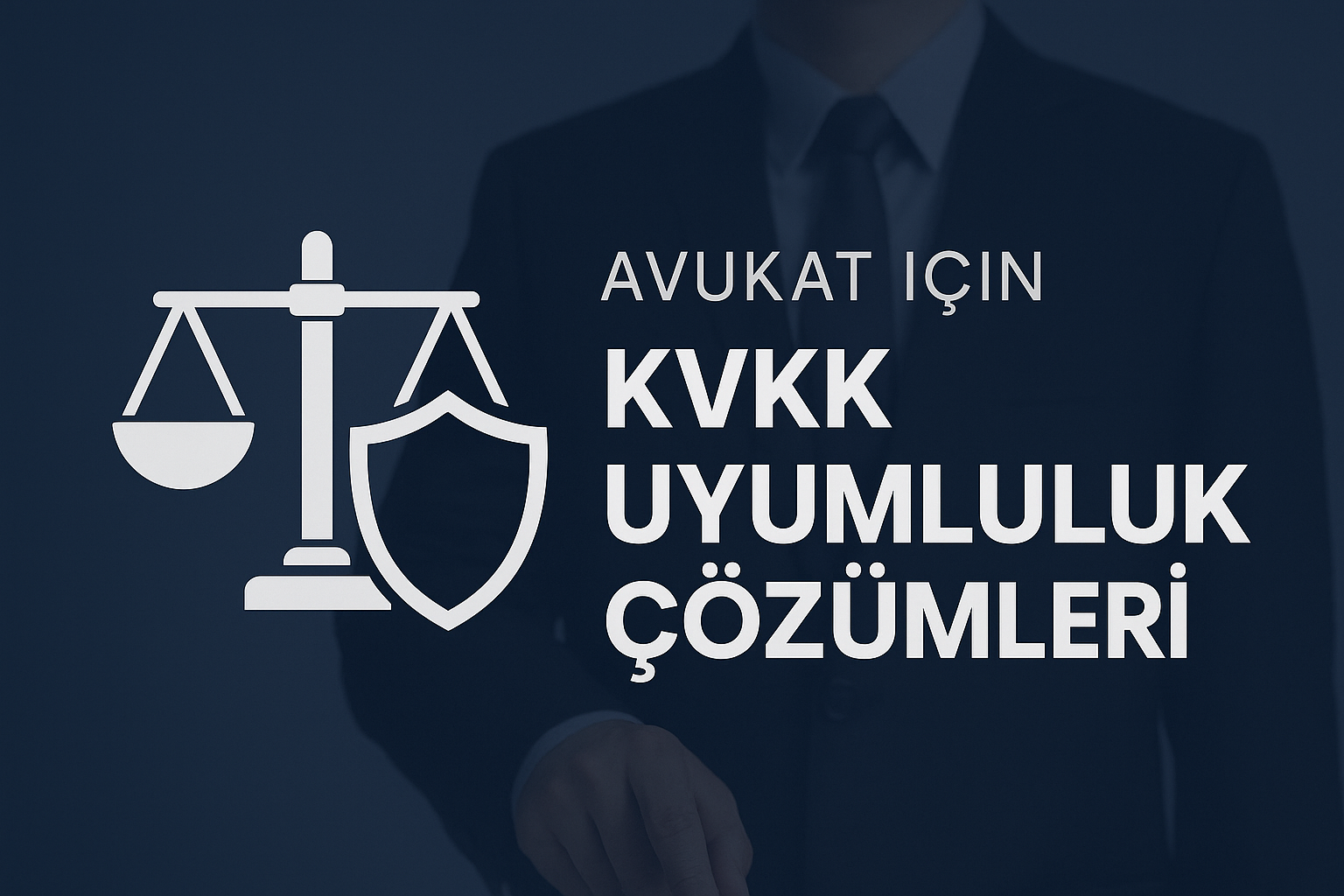 Avukat İçin KVKK Uyumluluk Çözümleri