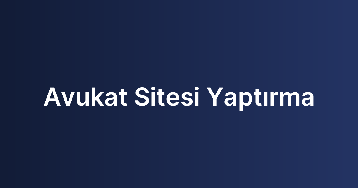 Avukat Sitesi Yaptırma