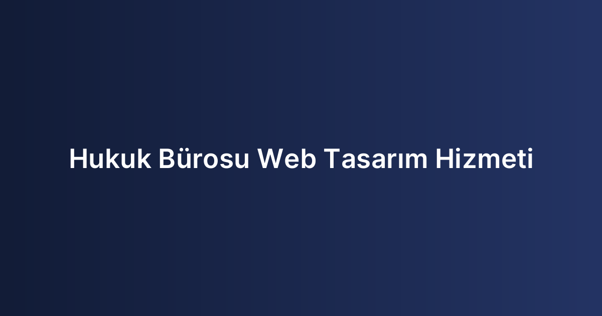 Hukuk Bürosu Web Tasarım Hizmeti